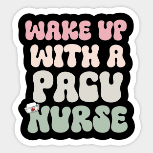 Wake Up With A Pacu Nurse Sticker